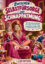 „Zwischen Selbstfürsorge und Schnappatmung. 100 Überlebensweisheiten... Lisa Witzke.“ Frau in Bademantel mit Krone. Hund mit Socken.
