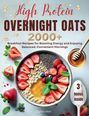 "High Protein Overnight Oats", 2000+ Frühstücksrezepte, Sophia Hart, bunte Schale mit Haferflocken, Erdbeeren, Honig.