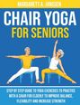 "Chair Yoga for Seniors" von Margarett A. Janssen. Illustration eines Seniorenpaares, das Yoga mit Stühlen macht.