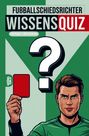 Grübelgold Rätselhefte: Fußballschiedsrichter Wissensquiz, Buch