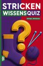 „STRICKEN WISSENSQUIZ“ in großen Buchstaben, 100 Fragen. Illustriert mit einer Socke, einem Fragezeichen und Stricknadeln.