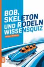 Grübelgold Rätselhefte: Bob, Skeleton und Rodeln Wissensquiz, Buch