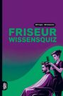 "FRISEUR WISSENSQUIZ" und "100 Fragen - 400 Antworten". Illustration einer Friseurin beim Haareschneiden.