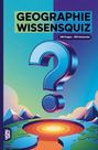 "GEOGRAPHIE WISSENSQUIZ", "100 Fragen - 400 Antworten", Illustration eines großen Fragezeichens über einer Erdkarte.