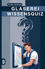 "100 Fragen - 400 Antworten" und "GLASEREI WISSENSQUIZ". Illustration: Mann in Blaumann hält Glas, großes Fragezeichen.