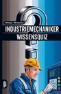 „100 Fragen - 400 Antworten. Industriemechaniker Wissensquiz.“ Illustration: Arbeiter mit Helm an Bedienfeld vor Fragezeichen.