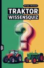 Text: „Traktor Wissensquiz“, „100 Fragen - 400 Antworten“. Illustration: Zwei Traktoren, links rot, rechts grün. Hintergrund zweifarbig.
