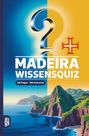 „MADEIRA WISSENSQUIZ. 100 Fragen - 400 Antworten.“ Illustration mit felsenreicher Küste und Meer, geteilt in blau und gelb.
