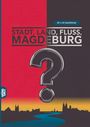 "STADT, LAND, FLUSS, MAGDEBURG" in großen Buchstaben. Silhouette der Stadt mit Fragezeichen im Vordergrund.