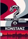 „STADT, LAND, FLUSS“ und „KONSTANZ“ stehen auf einem bunten Hintergrund mit einer großen Fragezeichen-Illustration.