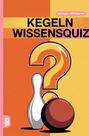 „Kegeln Wissensquiz“, „100 Fragen – 400 Antworten“. Illustration: Kegel, Bowlingkugel, Fragezeichen.