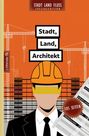 „Stadt, Land, Architekt“; „105 Seiten“. Ein Architekt im Anzug mit Bauhelm. Hintergrund: Baustelle mit Kränen.