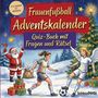 Schlauvento Interactive: Frauenfußball-Adventskalender: Quiz-Buch mit Fragen und Rätsel, Buch