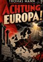 Text: "THOMAS MANN - ACHTUNG EUROPA! - KULTUR, FREIHEIT, MENSCHLICHKEIT, ZUKUNFT". Illustration: Europa-Karte mit Rissen.