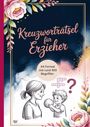 „Kreuzworträtsel für Erzieher“, „A4 Format mit rund 400 Begriffen“. Illustration: Frau und Kind mit Ball, florale Verzierungen.