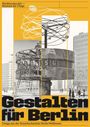 "Gestalten für Berlin" und "Design aus der Kunsthochschule Berlin-Weißensee". Fotos von Architektur und einem Weltzeituhr-Modell.
