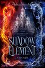 Text: "Wenn Liebe zerbricht, Shadow Element, Julia Abel, Lycrow Verlag." Ein Schloss umgeben von Feuer und Eis.