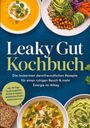 Vada Ritter: Leaky Gut Kochbuch: Die leckersten darmfreundlichen Rezepte für einen ruhigen Bauch & mehr Energie im Alltag - inkl. 30-Tage-Ernährungsplan, Brühen & Suppen, glutenfreien Broten, Aufstrichen uvm., Buch