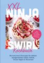 Cornelius Riedwald: XXL Ninja Swirl Kochbuch: Die leckersten Eisrezepte für einfach hausgemachtes Gelato, Softeis, Frozen Yogurt & Nicecream - inkl. Swirls, Füllungen, Mix-ins & Eistorten, Buch