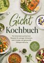 „Gicht Kochbuch“; purinarme Rezepte für weniger Schmerzen; bunte, gesunde Gerichte mit Gemüse und Obst.