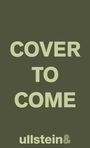 Text "COVER TO COME" in großen, blassen Buchstaben, darunter kleiner "ullstein" auf dunkelgrünem Hintergrund.