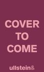 Text: "Cover To Come", darunter "ullstein". Hintergrund: einfarbig dunkles Rot.