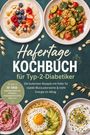 „Hafertage Kochbuch für Typ-2-Diabetiker“ mit bunten Hafergerichten, u.a. mit Früchten, Gemüse und Eiern stilvoll angerichtet.