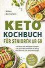 "Keto Kochbuch für Senioren ab 60. Rezepte für gesundes Abnehmen. Mateo Gerresheim. Mit Bildern von Lachs und Salat."