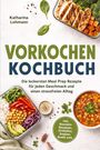 „VORKOCHEN KOCHBUCH“ mit Meal Prep Rezepten. Oben Behälter mit Hähnchen und Gemüse. Unten Schalen mit buntem Gemüse.