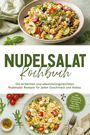 "Nudelsalat Kochbuch. Die leckersten und abwechslungsreichsten Nudelsalat Rezepte für jeden Geschmack und Anlass."

Zwei Schüsseln mit bunten Nudelsalaten, dekoriert mit frischen Kräutern.