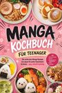 Texte: "MANGA KOCHBUCH FÜR TEENAGER." "Die leckersten Manga Rezepte aus Japan für jeden Geschmack & Anlass – easy, schnell & günstig." "inkl. Bento & Onigiri, Sandos, Pfannkuchen & Teigbällchen, Süßes, Getränke." 

Oberfläche: Rosa Hintergrund, Fotos von japanischen Speisen wie Ramen, Pfannkuchen, Reis mit Norialgen. Fröhliches Design im Manga-Stil.