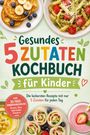 "Gesundes 5 Zutaten Kochbuch für Kinder." Darunter: Pancakes, Nudeln, Hummus, Wraps, Smoothie. Bunte, fröhliche Gestaltung.