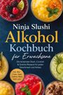 „Ninja Slushi Alkohol Kochbuch für Erwachsene“. Bunte Slushie-Getränke mit Früchten und Kräutern dekoriert.