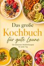 "Das große Kochbuch für gute Laune" und "Die leckersten Wohlfühlrezepte für jeden Tag". Schalen mit buntem Essen.