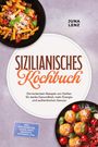 Juna Lenz: Sizilianisches Kochbuch: Die leckersten Rezepte von Sizilien für starke Gesundheit, mehr Energie und authentischen Genuss - inkl. Brotrezepten, Soßen, Pesti, Desserts, Getränke uvm., Buch