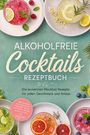 "ALKOHOLFREIE Cocktails REZEPTBUCH. Die leckersten Mocktail Rezepte. Bunte Cocktails mit Früchten, Kräutern und Eis auf Tellern."