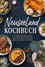Anna-Maria Plazer: Neuseeland Kochbuch: Die leckersten Rezepte der neuseeländischen Küche für jeden Geschmack und Anlass - inkl. Brotrezepten, Fingerfood, Getränken, Soßen uvm., Buch
