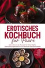"EROTISCHES KOCHBUCH für Paare" zeigt Schoko-Erdbeeren und Austern mit Zitrone, umgeben von sinnlichen roten Tönen.