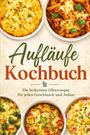 „Aufläufe Kochbuch: Die leckersten Ofenrezepte für jeden Geschmack und Anlass“. Oben fünf Gerichte in runden Schalen.