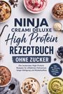 „Ninja Creami Deluxe High Protein Rezeptbuch ohne Zucker“ auf hellem Hintergrund mit diversen Eiscreme-Schalen.