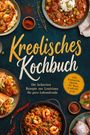 Helena Bischoff: Kreolisches Kochbuch: Die leckersten Rezepte aus Louisiana für pure Lebensfreude - inkl. Frühstück, Broten, Po' Boys, Cocktails uvm., Buch