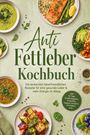 „Anti Fettleber Kochbuch“. Leberfreundliche Rezepte. Abbildungen von gesunden Gerichten mit Gemüse und Fisch.