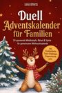 Lena Ulferts: Duell Adventskalender für Familien: 24 spannende Wettkämpfe, Rätsel & Spiele für gemeinsame Weihnachtsabende - inkl. Punktetabelle, Team-Challenges, Siegerurkunde uvm., Buch