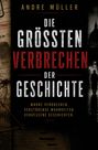 Andre Müller: Die größten Verbrechen der Geschichte, Buch