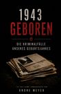 Andre Müller: 1943 geboren - Die Kriminalfälle unseres Geburtsjahres, Buch