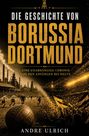 Andre Ulrich: Die Geschichte von Borussia Dortmund, Buch