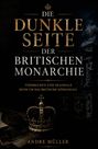 Text: "DIE DUNKLE SEITE DER BRITISCHEN MONARCHIE. VERBRECHEN UND SKANDALE RUND UM DAS BRITISCHE KÖNIGSHAUS. ANDRE MÜLLER."  
Eine Krone vor dunklem Hintergrund.