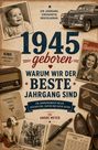 "1945 geboren. Warum wir der beste Jahrgang sind. Ein Jahrgang. Einzigartig. Unschlagbar. Von Andre Meyer." Retro-Elemente und Fotos umrahmen den Text.