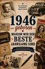 "1946 geboren. Warum wir der beste Jahrgang sind. Ein Jahrgang. Einzigartig. Unschlagbar. Von Andre Meyer." Nostalgische Collage.