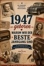 Andre Meyer: 1947 geboren - Warum wir der beste Jahrgang sind, Buch